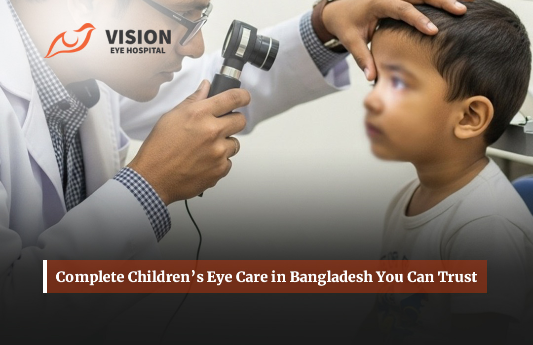 Complete Children’s Eye Care in Bangladesh You Can Trust