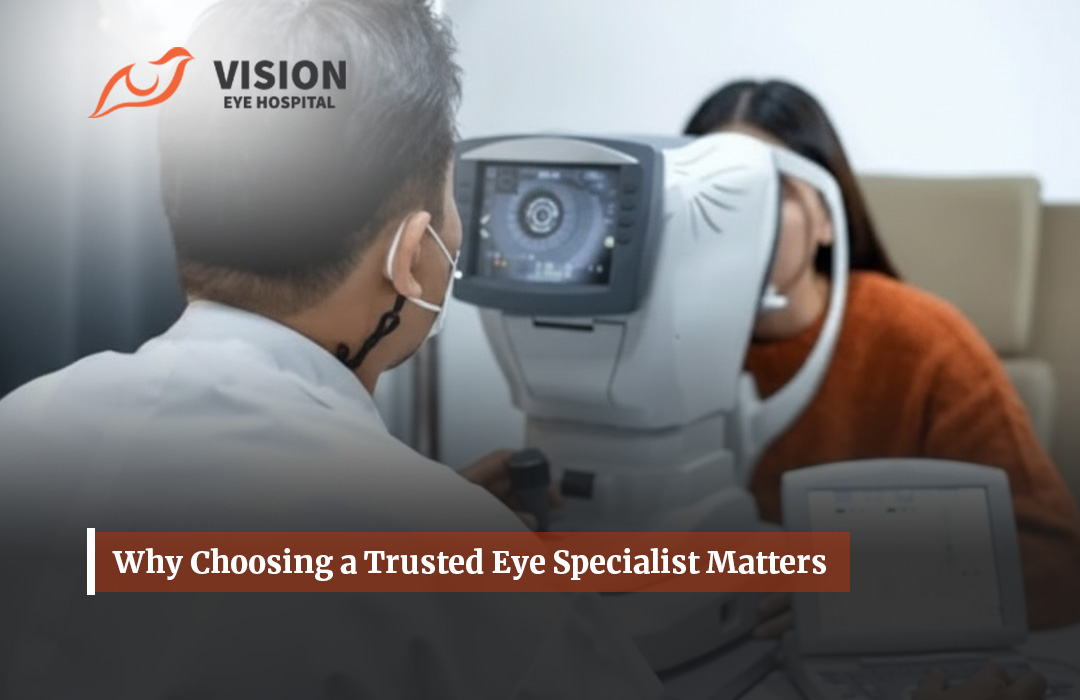 Why Choosing a Trusted Eye Specialist Matters